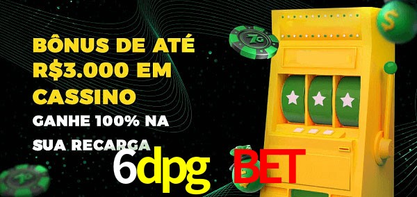 6dpg bet melhor bônus de depósito
